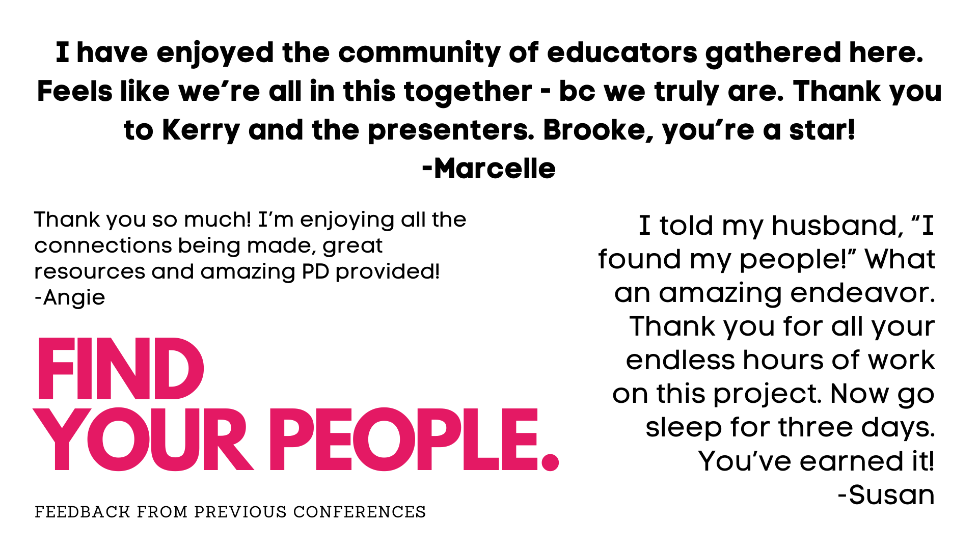 Community - I have enjoyed the community of educators gathered here. Feels like we're all in this together - bc we truly are. Thank you to Kerry and the presenters. Brooke, you're a star! - Marcelle
